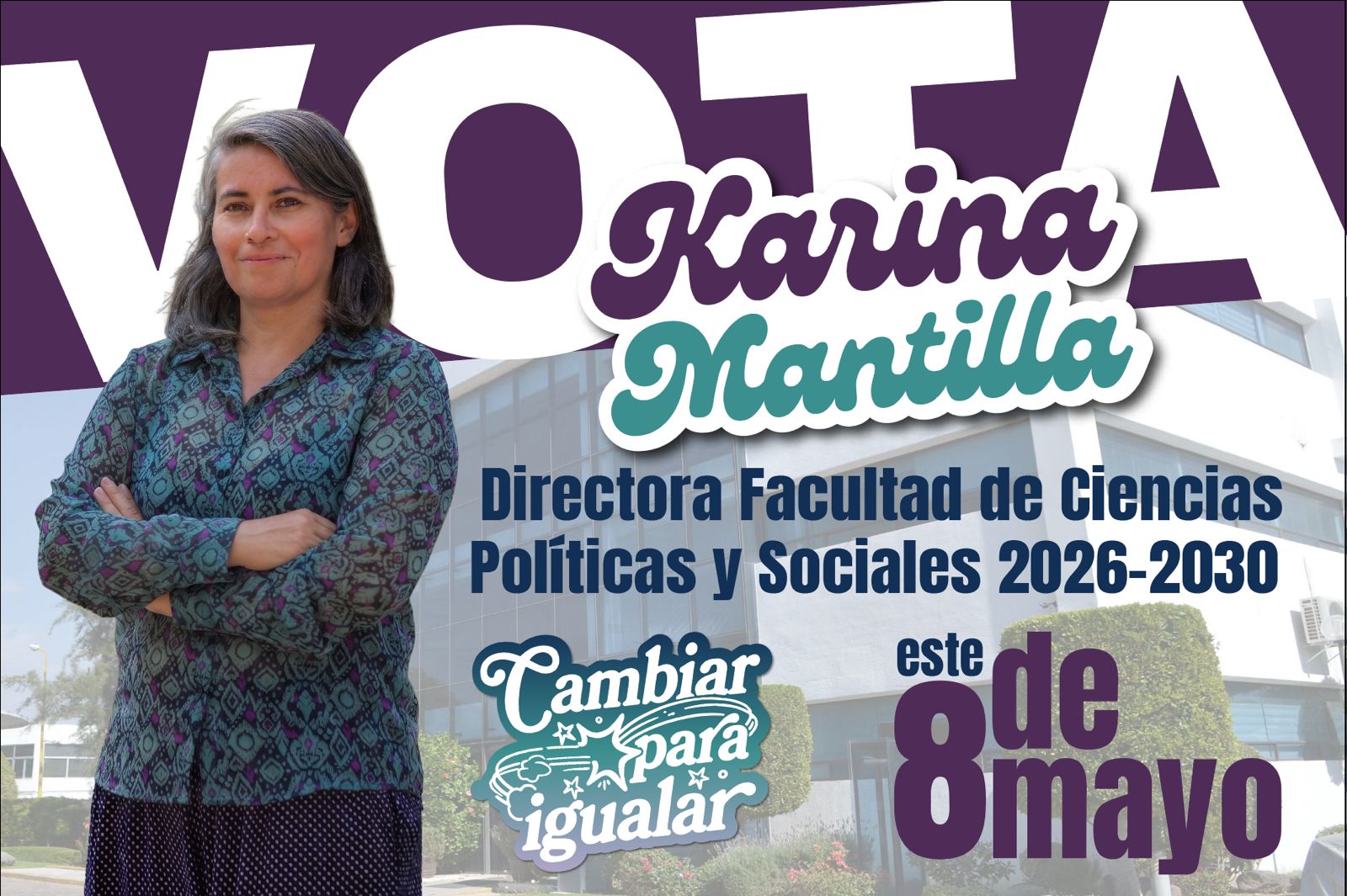 Vota Karina Mantilla — Directora Facultad de Ciencias Políticas y Sociales 2026-2030 — Cambiar para Igualar — 8 de mayo